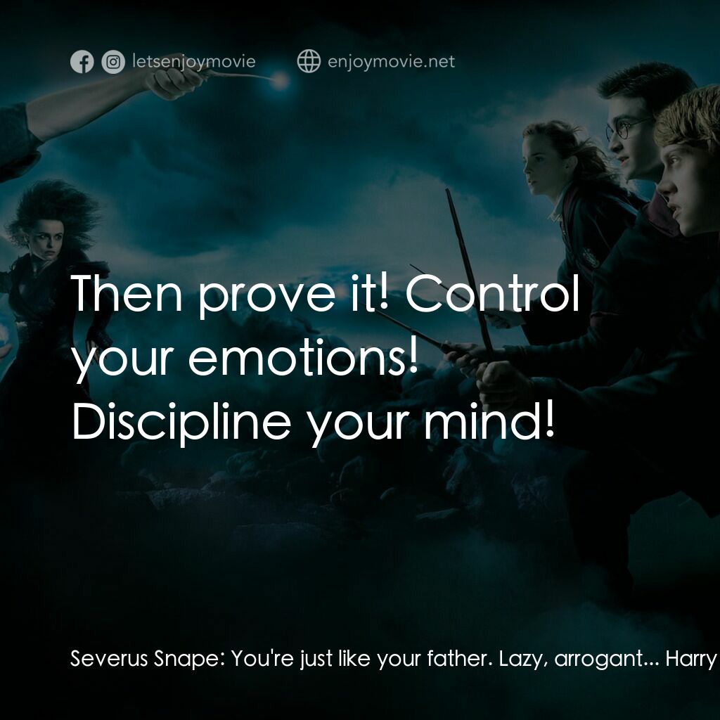哈利波特：鳳凰會的密令電影對白：Severus Snape:  You're just like your father. Lazy, arrogant... Harry Potter:  Do