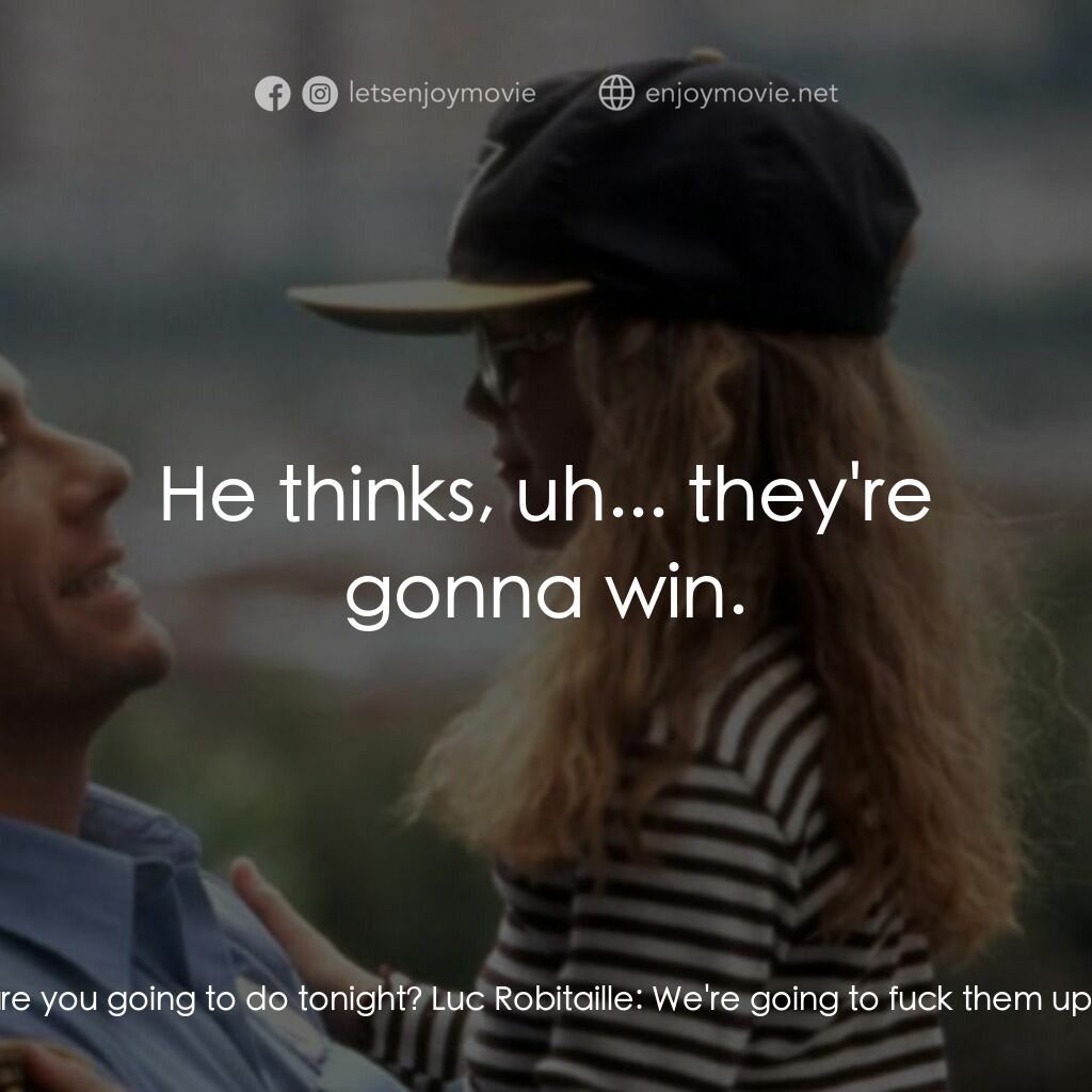 絕命殺陣電影對白：Darren McCord:  Ça va? Luc Robitaille:  Bonjour! Darren McCord:  How are you goin