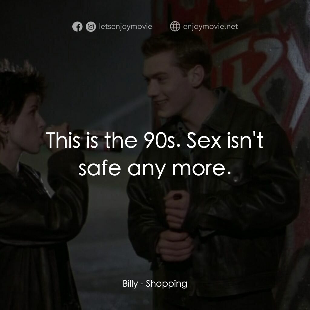 瘋狂追緝令電影對白：Billy:  This is the 90s. Sex isn't safe any more.