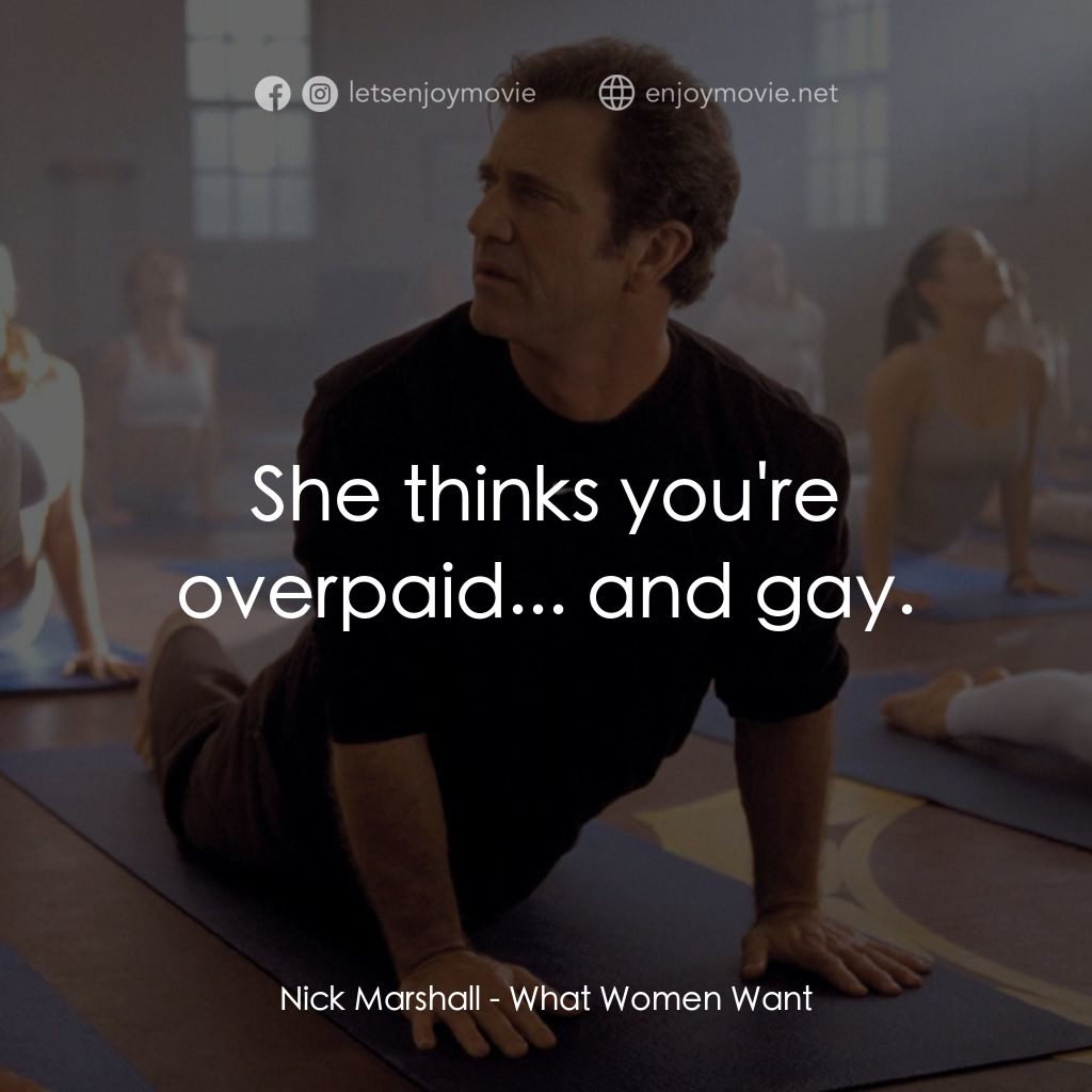 偷聽女人心電影對白：Nick Marshall: She thinks you're overpaid... and gay.