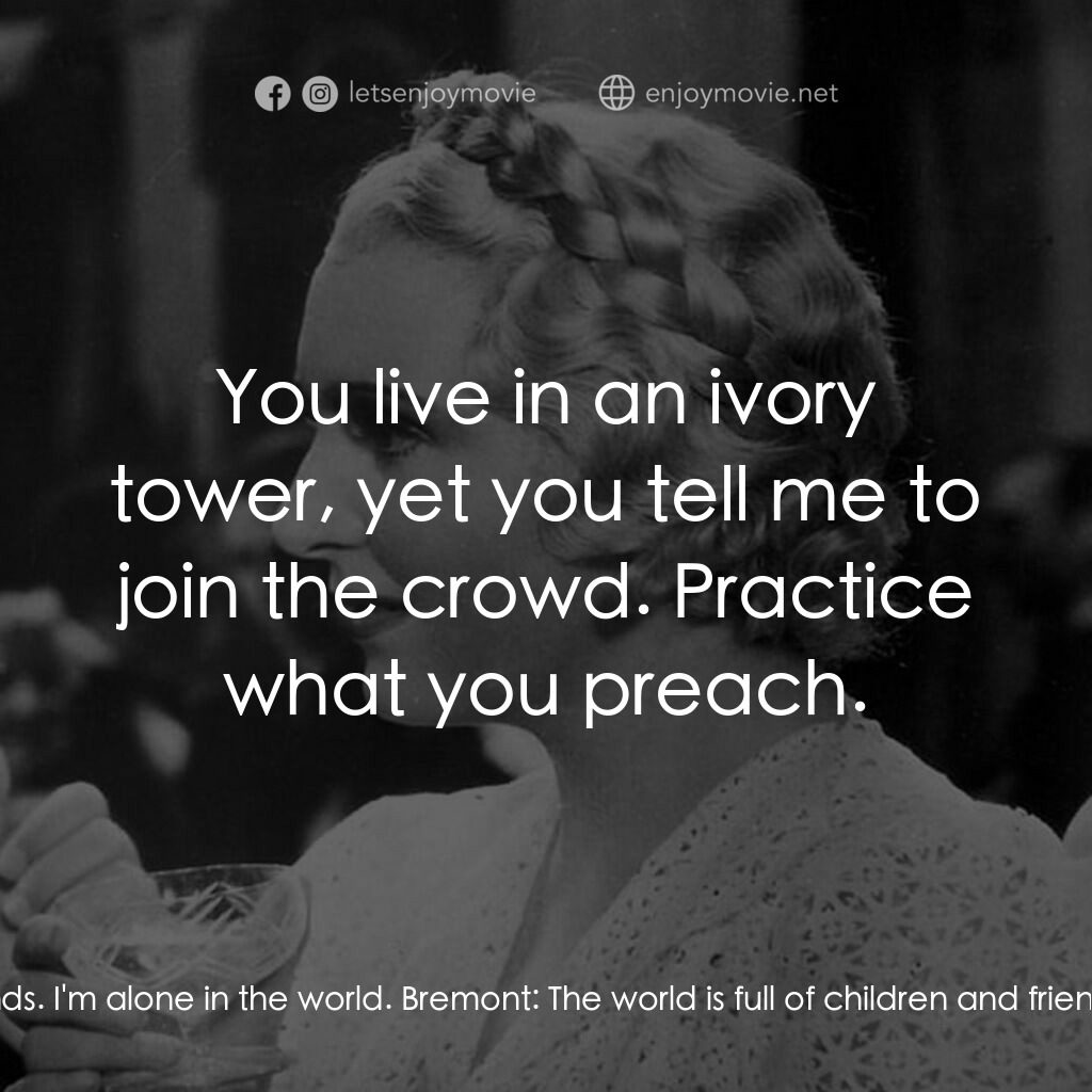 舞會請帖電影對白：Christine Surgère:  My life is empty. No children, no friends. I'm alone in the w