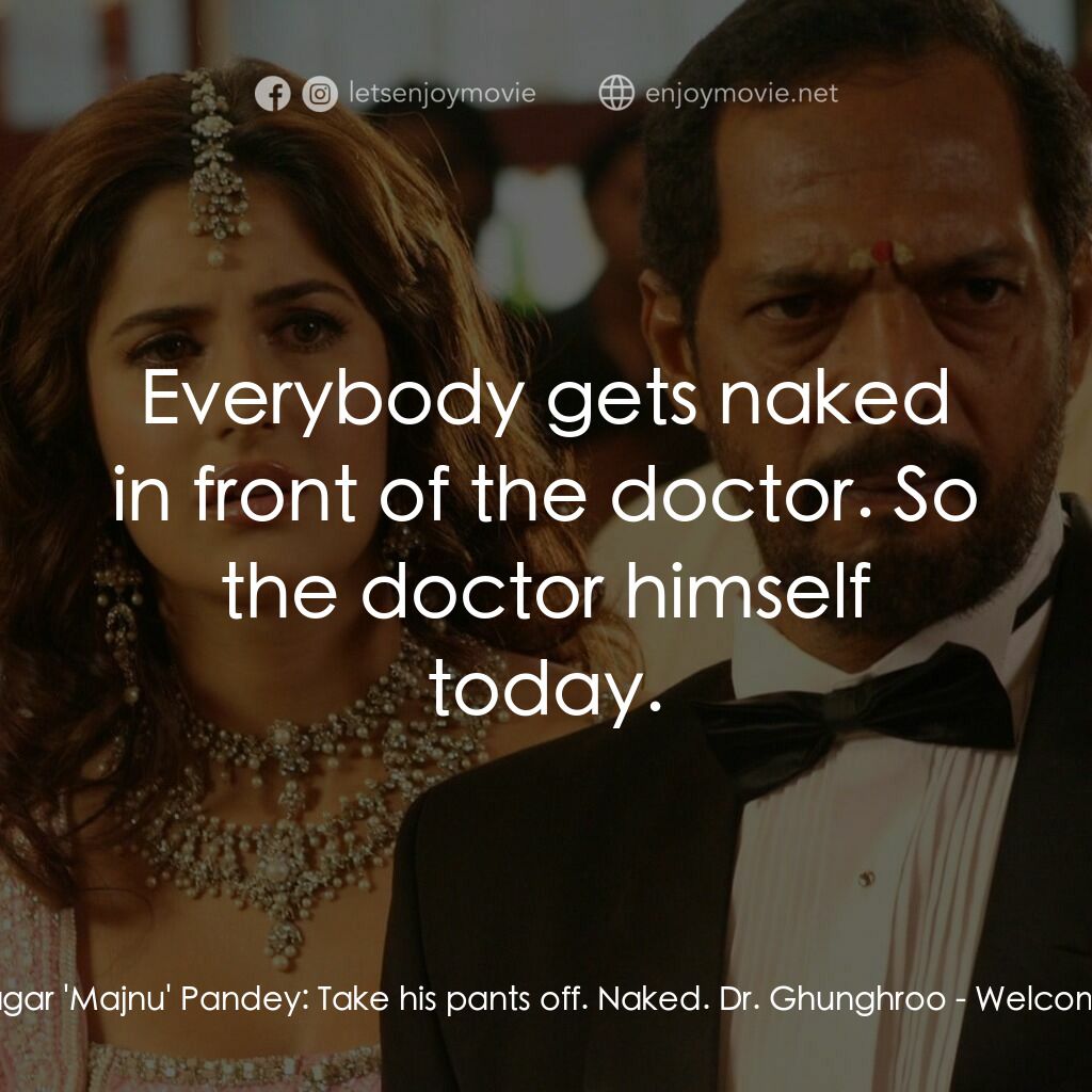 我女神來自黑幫電影對白：Sagar 'Majnu' Pandey:  Take his pants off. Naked. Dr. Ghunghroo:  Everybody gets 