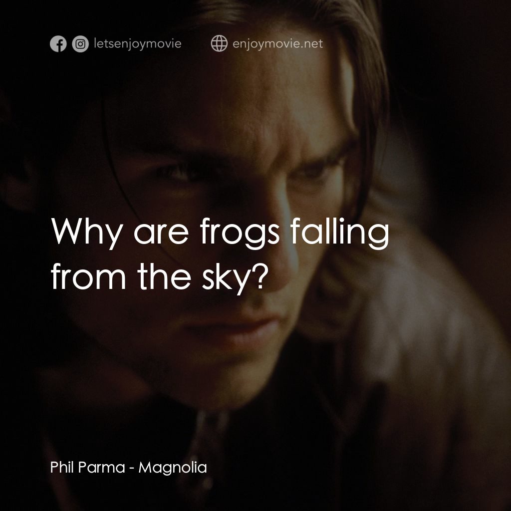 人生交叉剔電影對白：Phil Parma: Why are frogs falling from the sky?