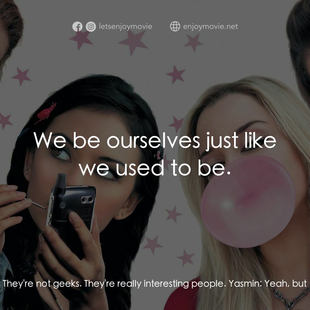 《Bratz》經典台詞：Cloe:  Why aren't we friends anymore? I can ...