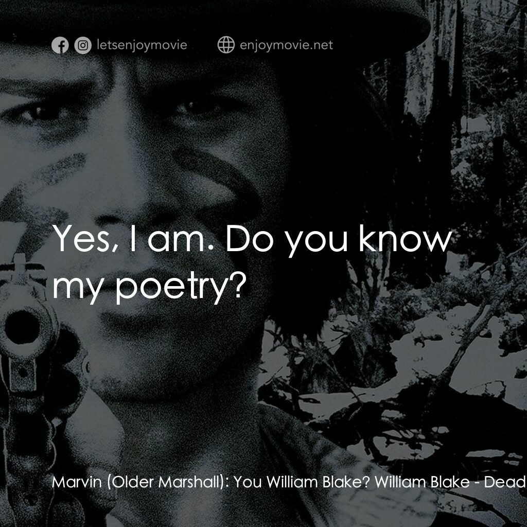 你看見死亡的顏色嗎？電影對白：Marvin (Older Marshall):  You William Blake? William Blake:  Yes, I am. Do you kn