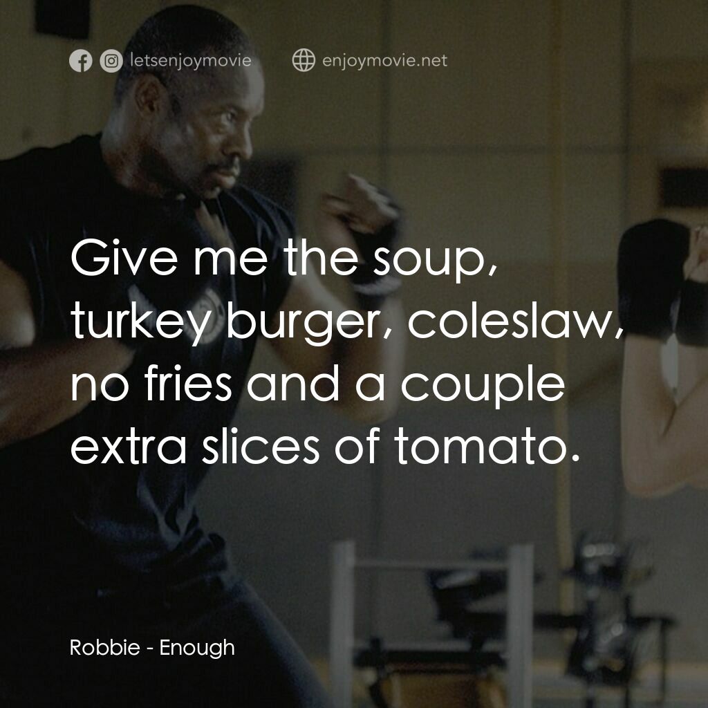 追情殺手電影對白：Robbie:  Give me the soup, turkey burger, coleslaw, no fries and a couple extra s