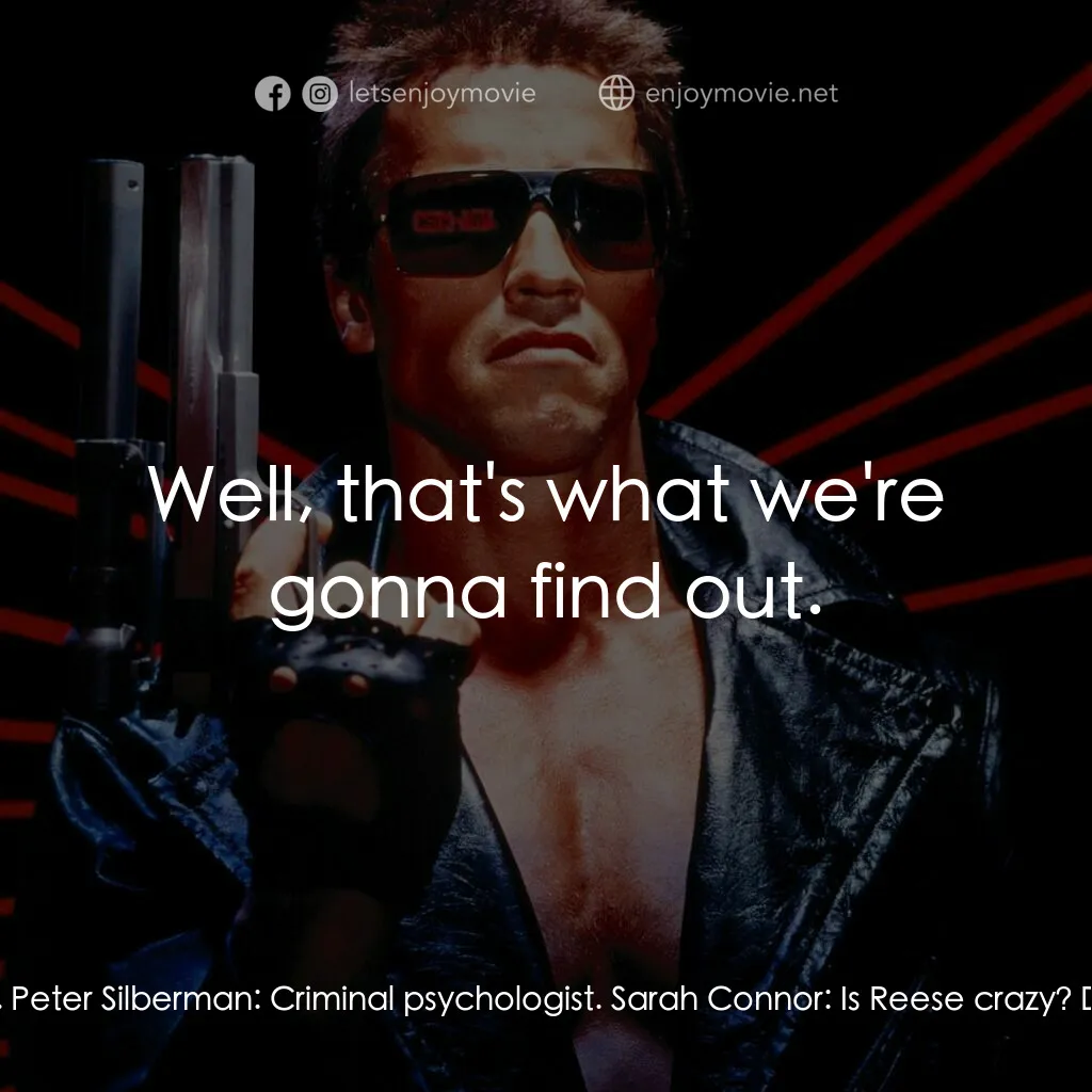 未來戰士電影對白：Sarah Connor:  You're a doctor? Dr. Peter Silberman:  Criminal psychologist. Sara