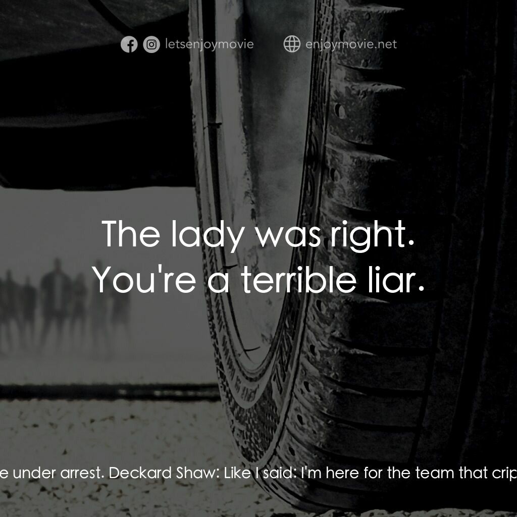 狂野時速7電影對白：Hobbs:  You sure as hell ain't the I.T. guy. Deckard Shaw:  One second... Hobbs: 