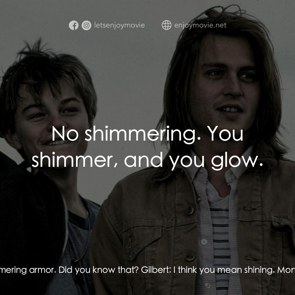 不一樣的天空 電影對白：Momma:  You're my knight in shimmering armor. Did you know that? Gilbert:  I thin