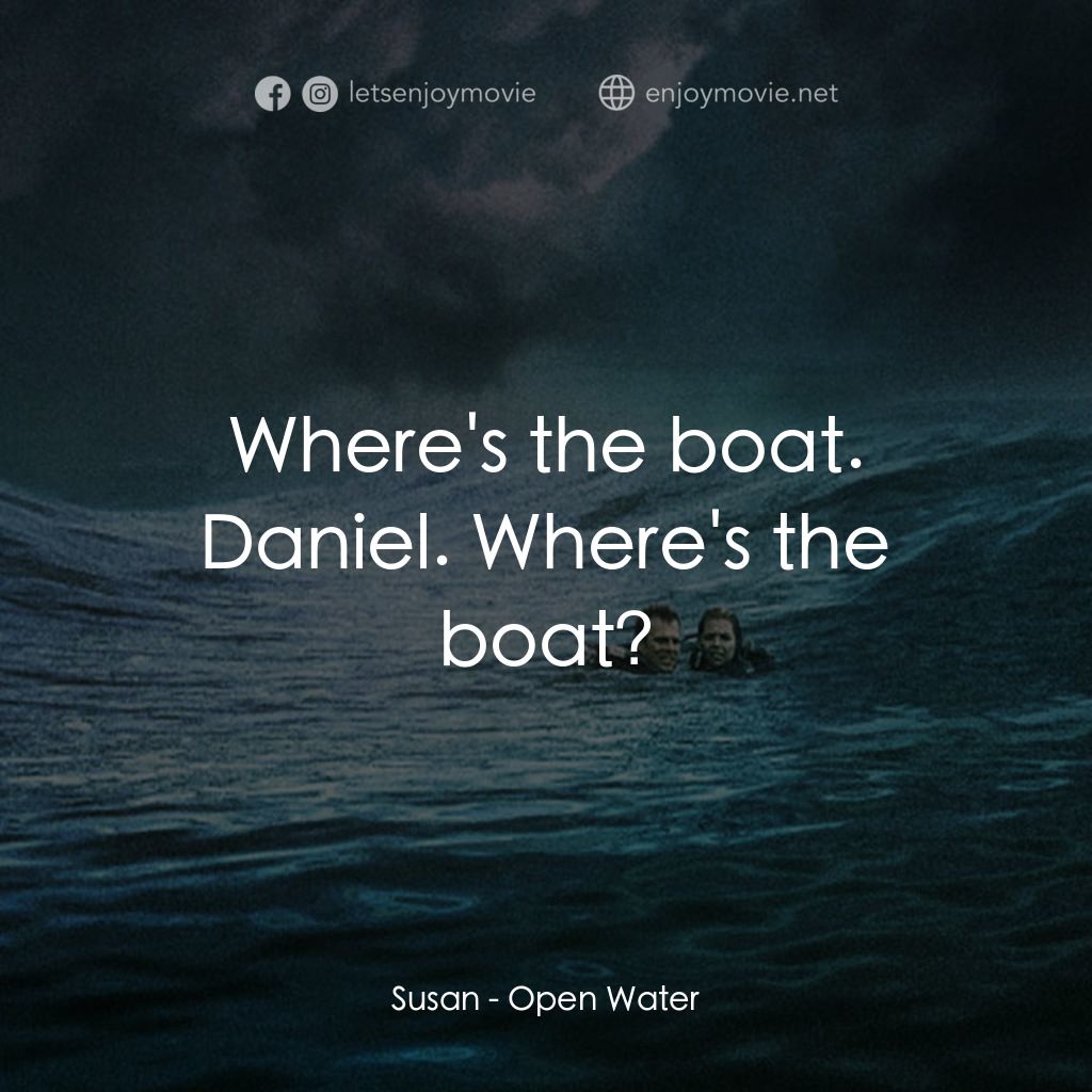 鯊海22小時電影對白：Susan: Where's the boat. Daniel. Where's the boat?