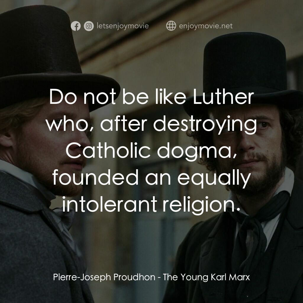 馬克思：時代青年電影對白：Pierre-Joseph Proudhon:  Do not be like Luther who, after destroying Catholic dog