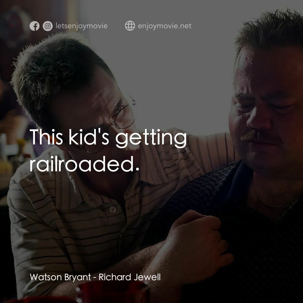李察·朱威爾事件電影對白：Watson Bryant:  This kid's getting railroaded.