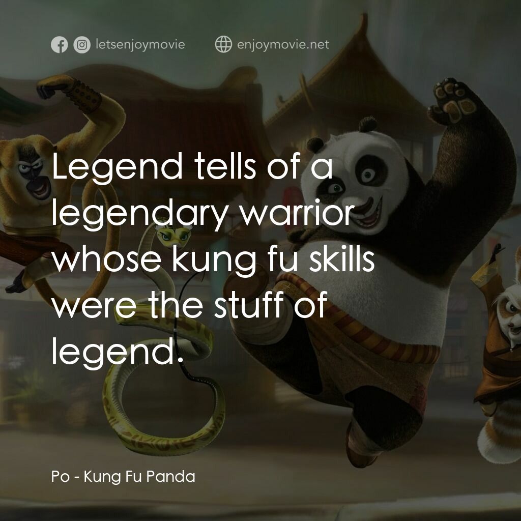功夫熊貓電影對白：Po:  Legend tells of a legendary warrior whose kung fu skills were the stuff of l