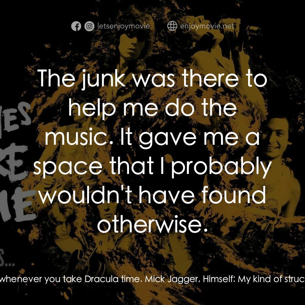 火力颶風電影對白：Keith Richards, Himself:  It was a troglodyte existence down there. Nine, ten at 