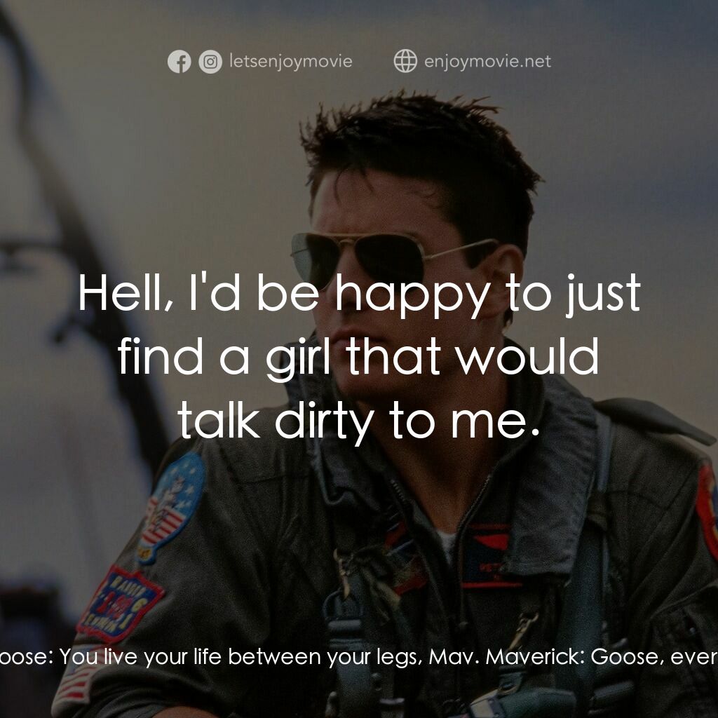 捍衛戰士電影對白：Maverick:  This is what I call a target-rich environment. Goose:  You live your l