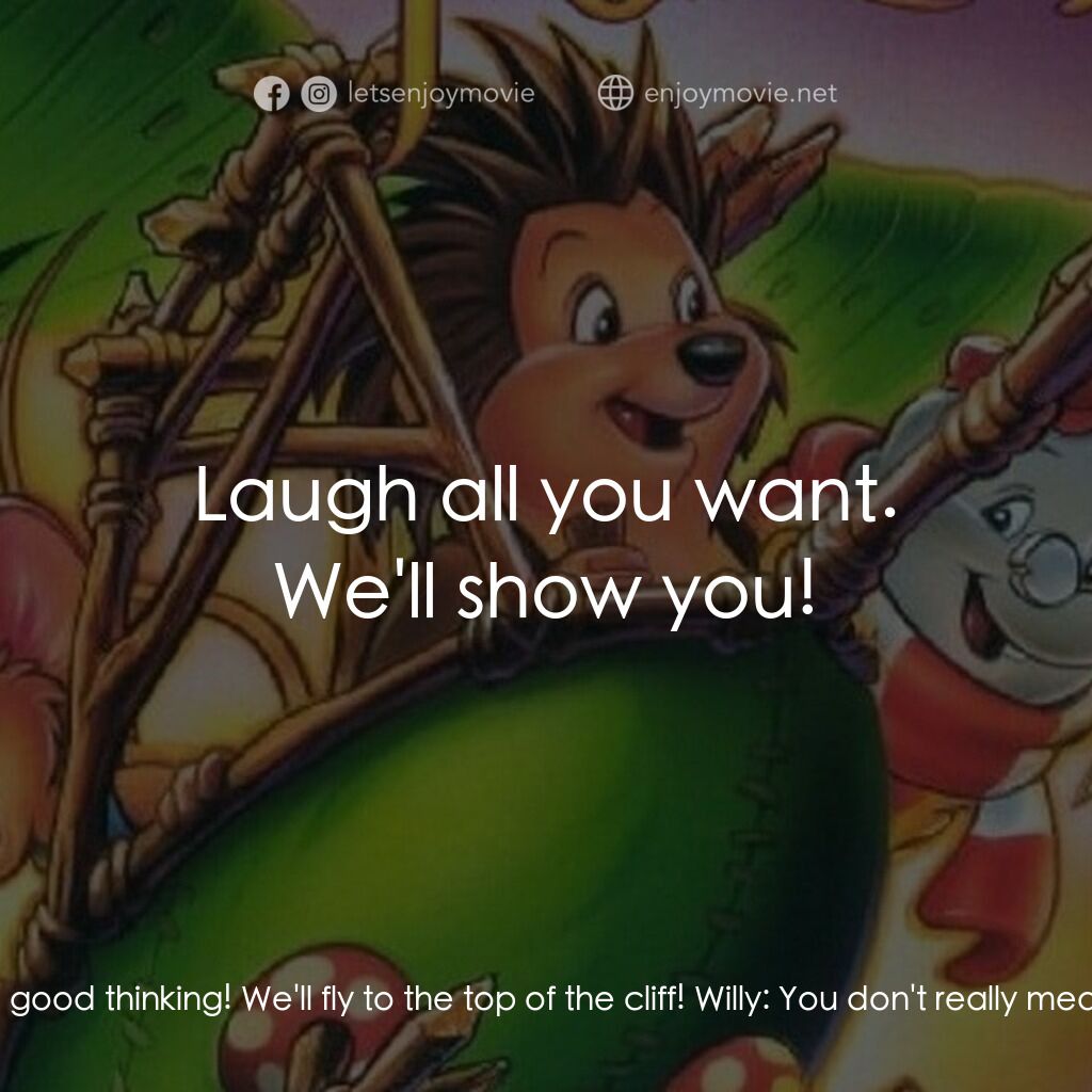 從前有座森林電影對白：Russell:  Wait a minute! I know how to get up there. We'll use Cornelius' Flapper