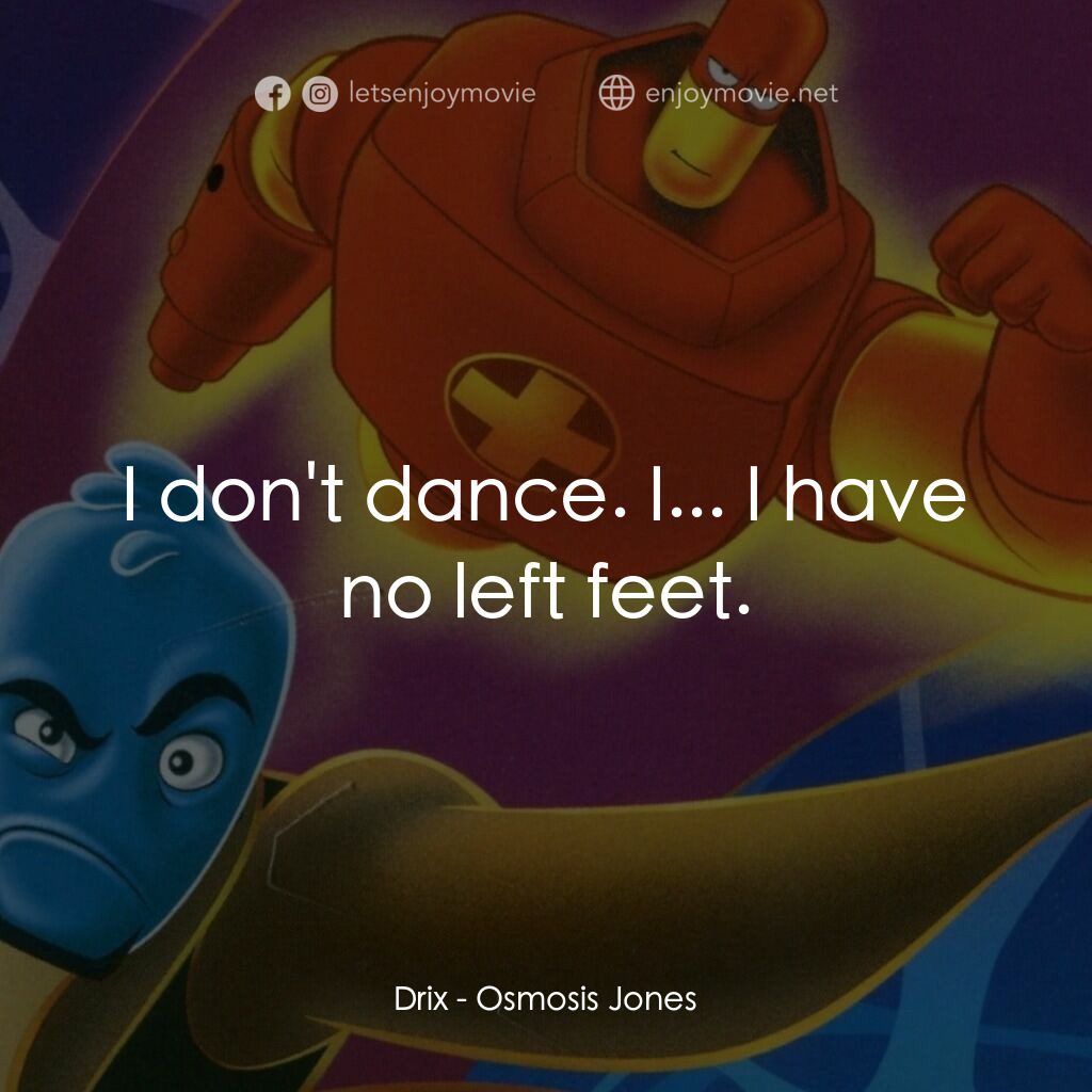 抗體奇俠電影對白：Drix:  I don't dance. I... I have no left feet.