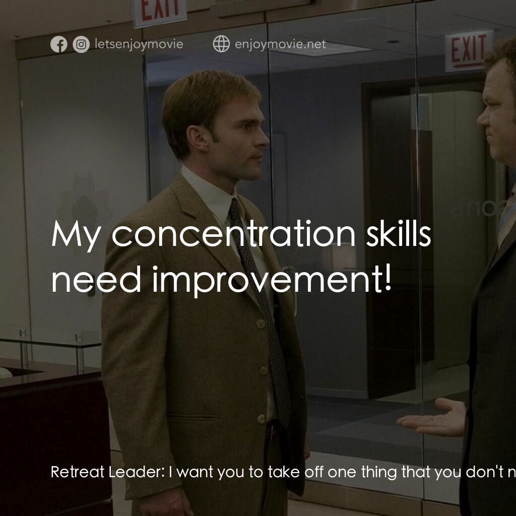 《The Promotion》經典台詞：Retreat Leader:  I want you to take off one thing  ...