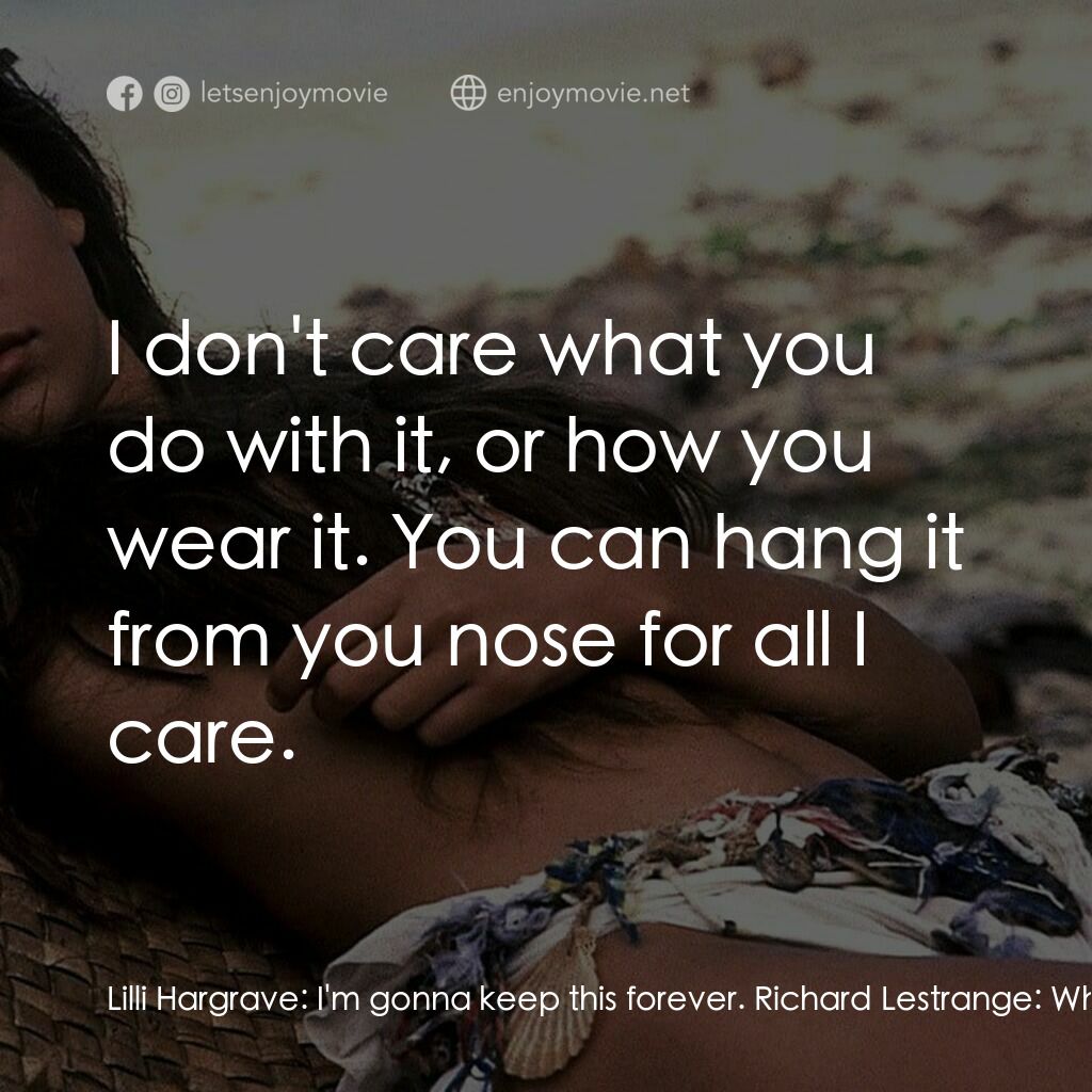 1991青青珊瑚島電影對白：Lilli Hargrave:  I'm gonna keep this forever. Richard Lestrange:  What's that? Li