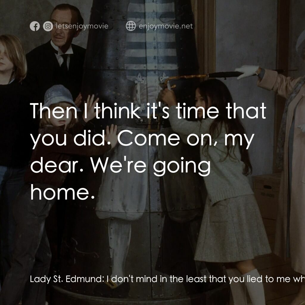 古堡風雲電影對白：Lady St. Edmund:  I don't mind in the least that you lied to me when you first ca