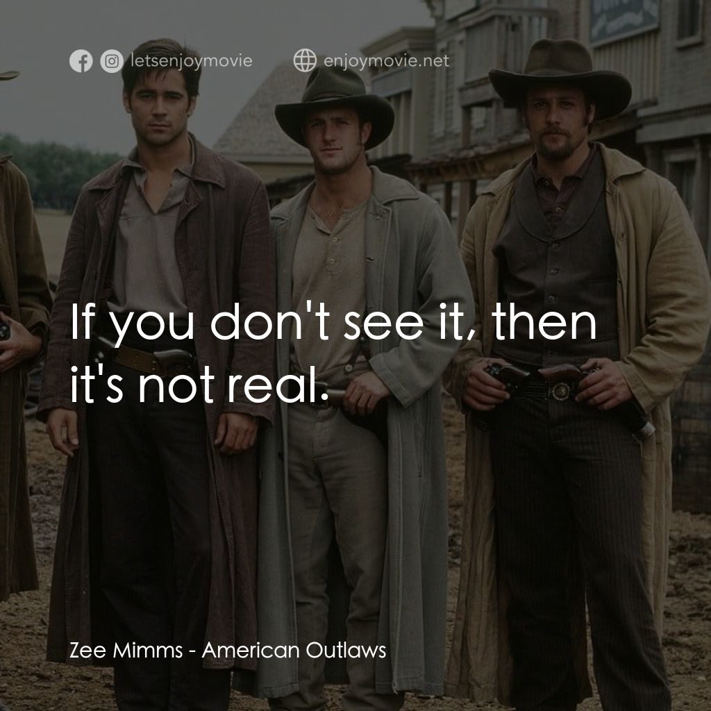 狂風沙電影對白：Zee Mimms: If you don't see it, then it's not real.