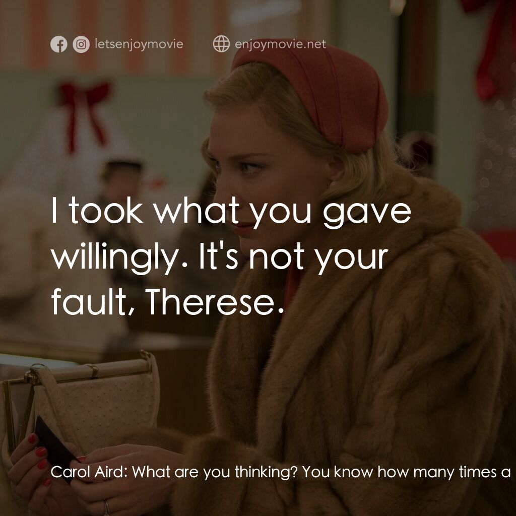 因為愛你電影對白：Carol Aird:  What are you thinking? You know how many times a day I ask you that?