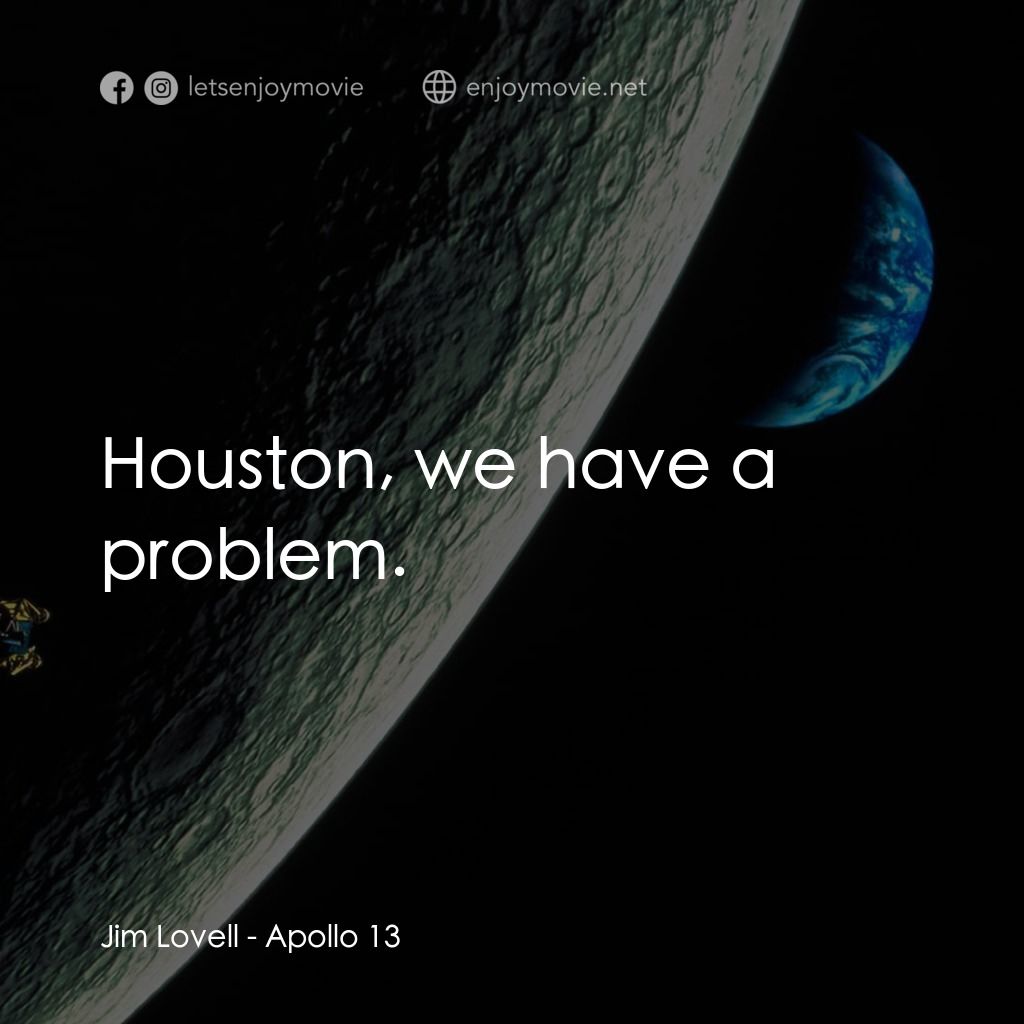 阿波羅13經典對白：Jim Lovell: Houston, we have a problem.