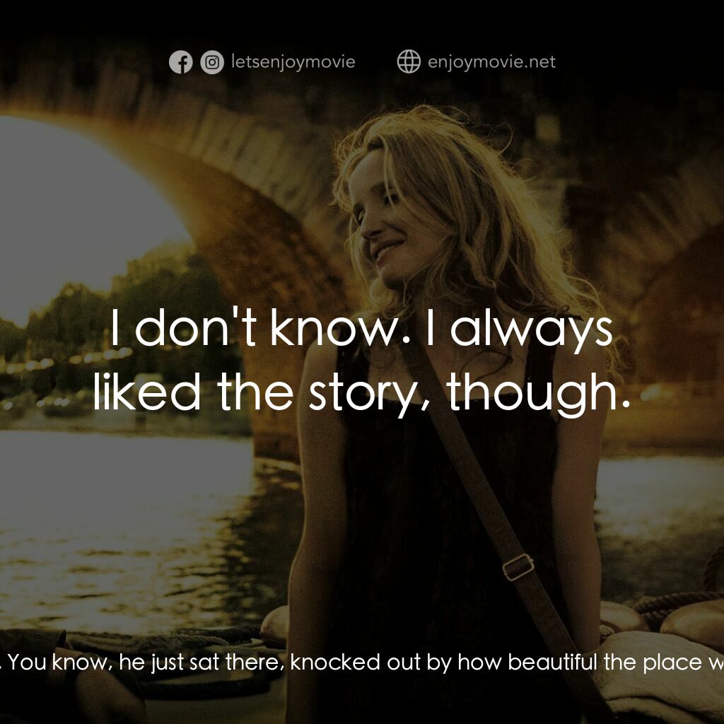 日落巴黎電影對白：Jesse:  I heard this story once about when the Germans were occupying Paris and t