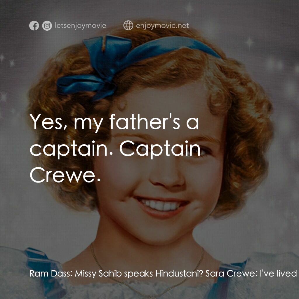 The Little Princess電影對白：Ram Dass:  Missy Sahib speaks Hindustani? Sara Crewe:  I've lived in India all my