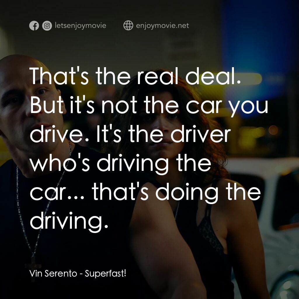 《速度超越激情》經典台詞：Vin Serento:  That's the real deal. But it' ...