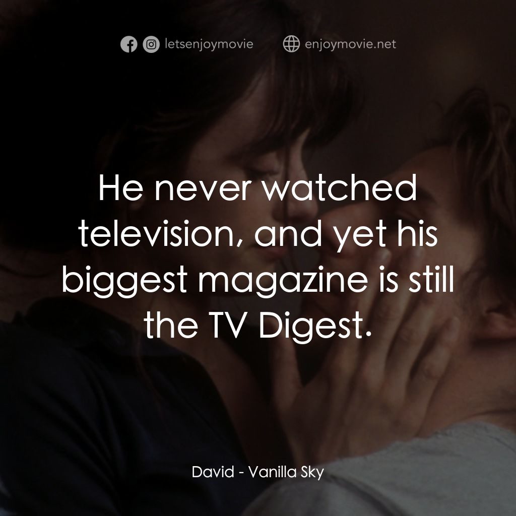 魂離情外天電影對白：David: He never watched television, and yet his biggest magazine is still the TV 