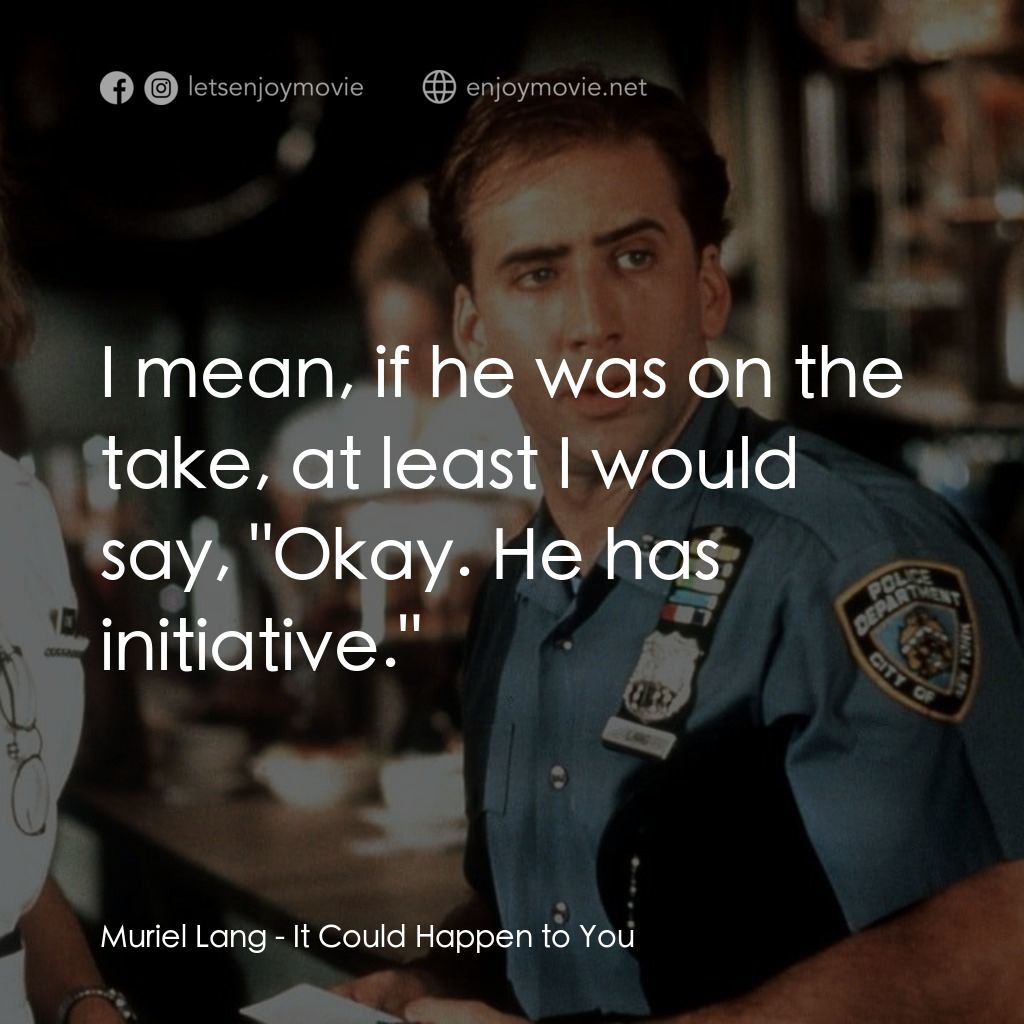 愛在紐約電影對白：Muriel Lang: I mean, if he was on the take, at least I would say, 