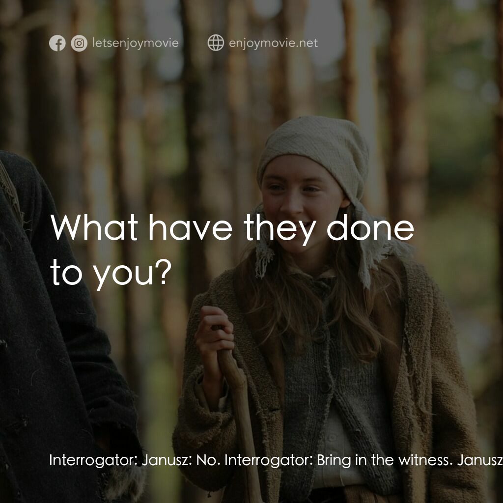 自由之路電影對白：Interrogator:  Janusz:  No. Interrogator:  Bring in the witness. Janusz's Wife, 1