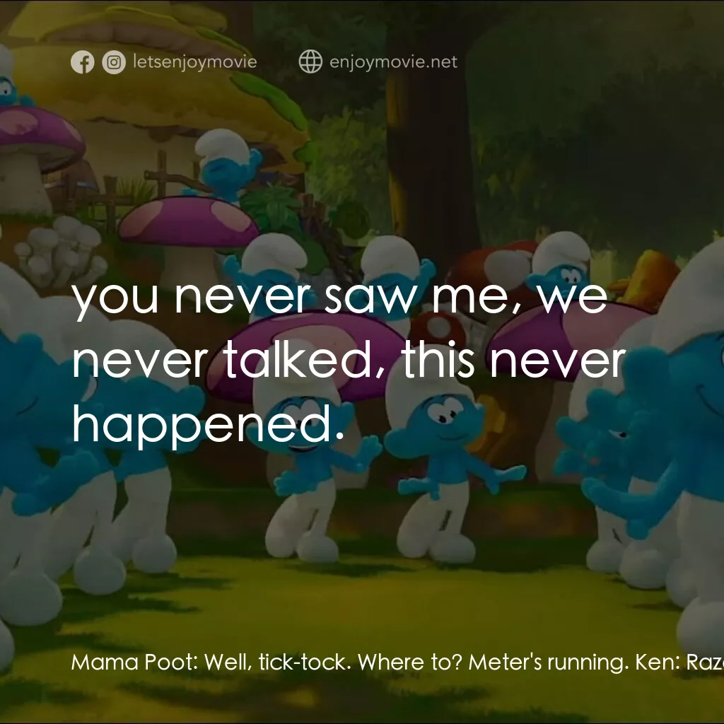 藍精靈大電影電影對白：Mama Poot:  Well, tick-tock. Where to? Meter's running. Ken:  Razamel's castle. M