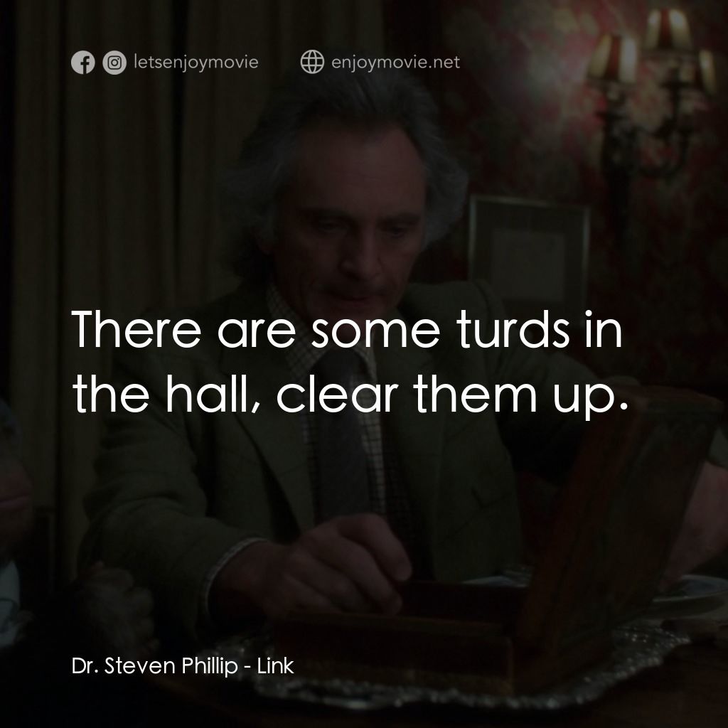 《Link》經典台詞：Dr. Steven Phillip: There are some turds in the ha ...