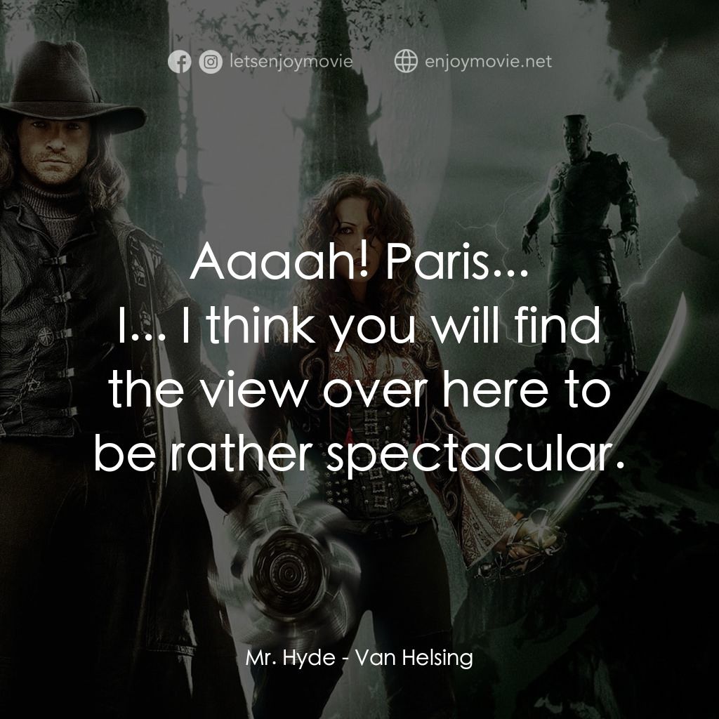 狙魔人電影對白：Mr. Hyde: Aaaah! Paris...
I... I think you will find the view over here to be rat