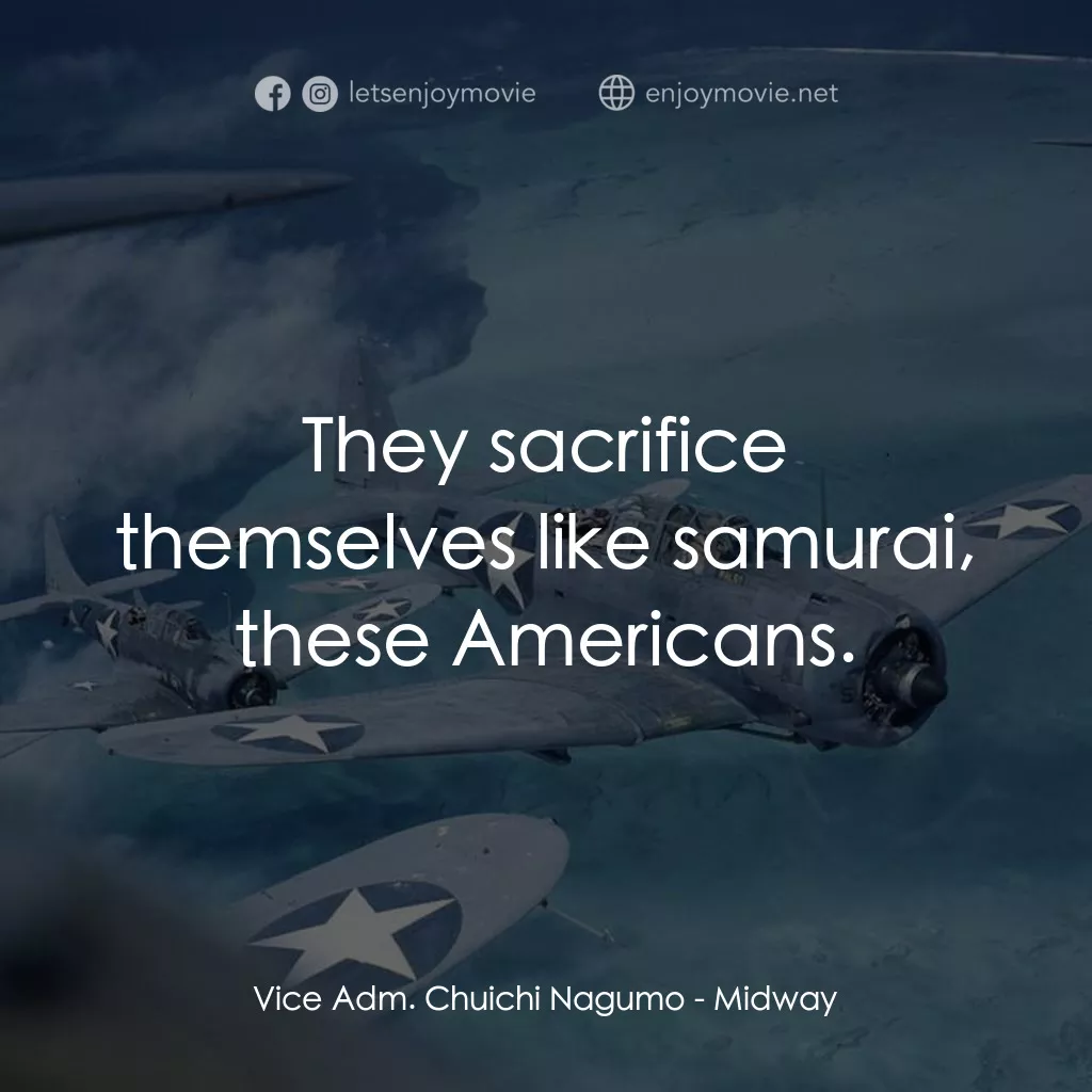 《中途島》經典台詞：Vice Adm. Chuichi Nagumo: They sacrifice themselve ...