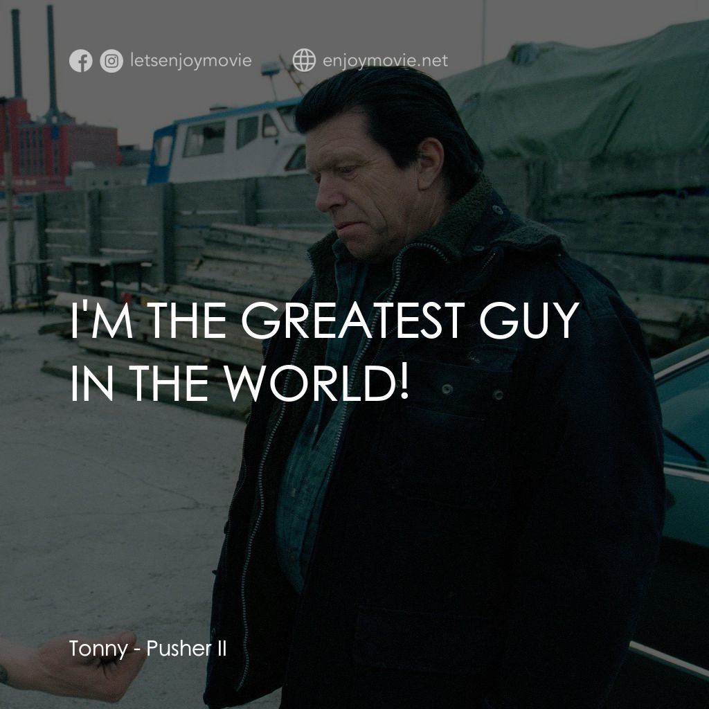 末路狂奔 2電影對白：Tonny: I'M THE GREATEST GUY IN THE WORLD!