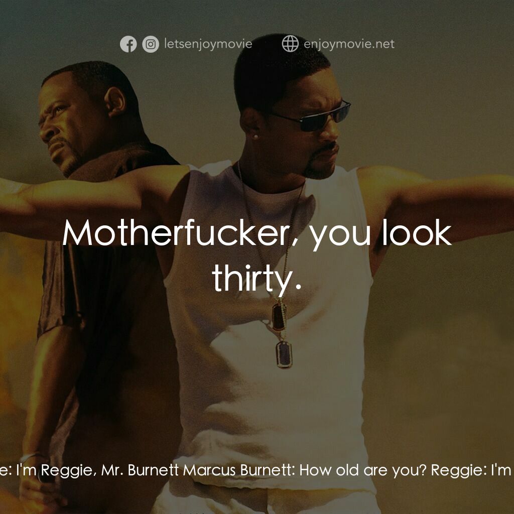 重案夢幻組2電影對白：Marcus Burnett:  Who the FUCK are you? Reggie:  I'm Reggie, Mr. Burnett Marcus Bu