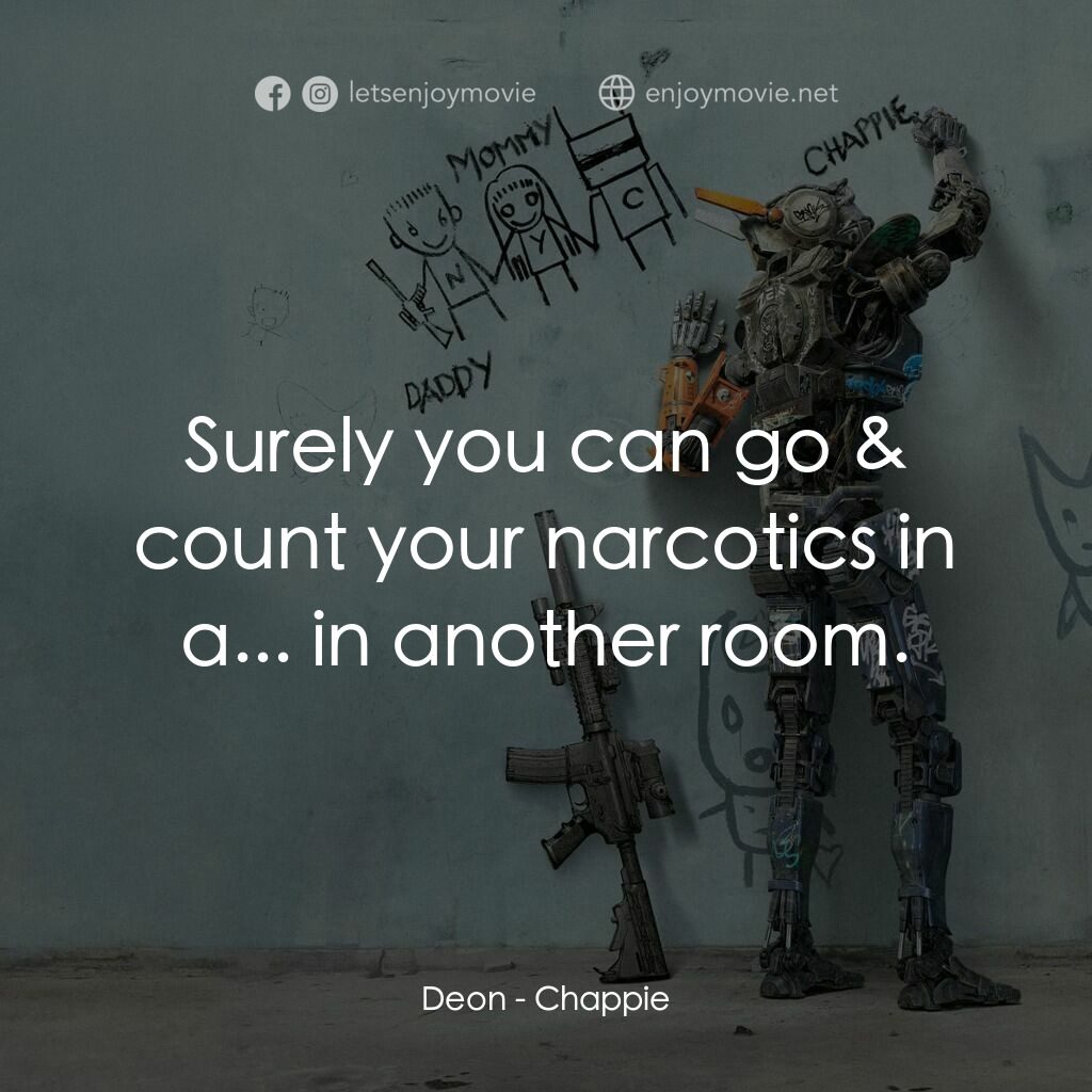 成人世界電影對白：Deon:  Surely you can go & count your narcotics in a... in another room.