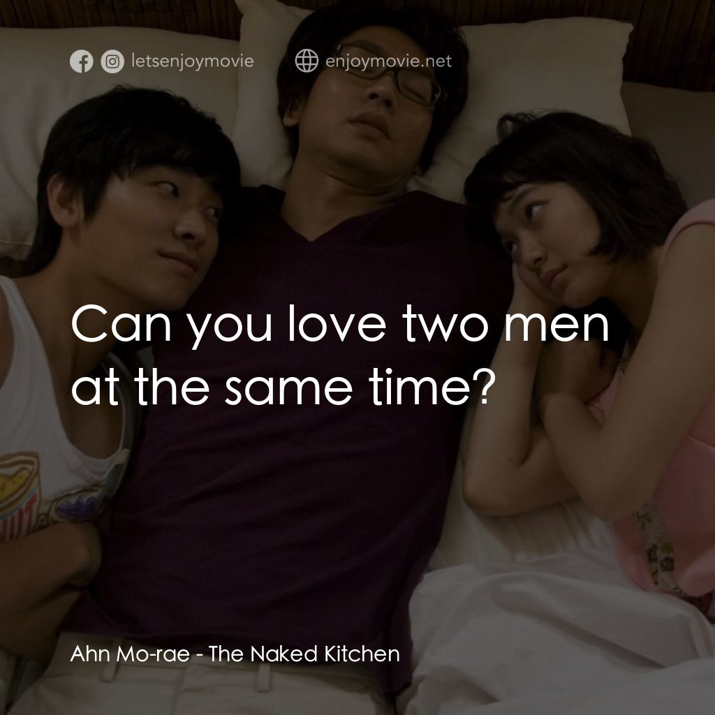 《廚房》經典台詞：Ahn Mo-rae: Can you love two men at the same time?