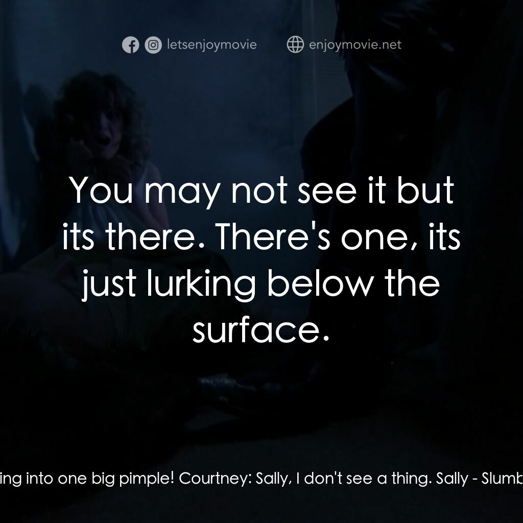 《睡衣晚會大屠殺 2》經典台詞：Sally:  My face it turning into one big pimple! Co ...