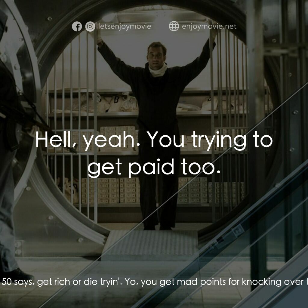 臥底電影對白：Dalton Russell:  Jesus, what's the point of this? Brian Robinson:  Like my man 50