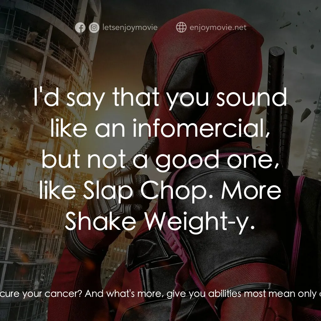 死侍：不死現身電影對白：Recruiter:  What if I told you we can cure your cancer? And what's more, give you