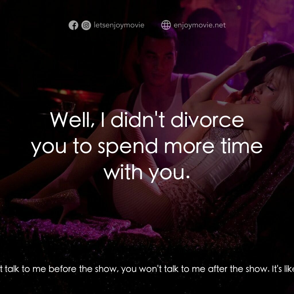 艷舞巨星電影對白：Vince:  This isn't going away. You won't talk to me before the show, you won't ta