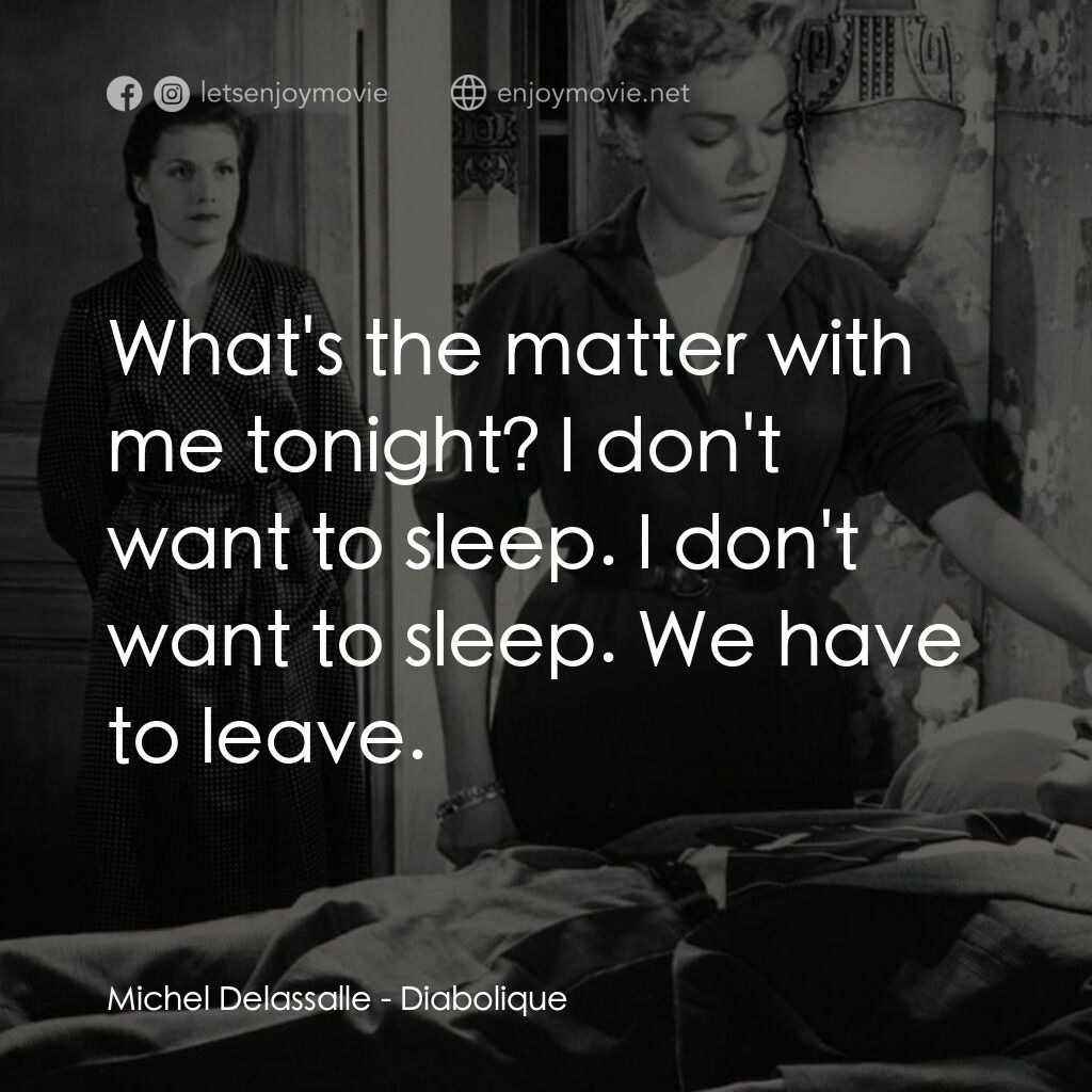 浴室情殺案電影對白：Michel Delassalle:  What's the matter with me tonight? I don't want to sleep. I d