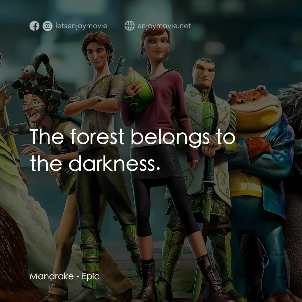 綠國奇兵電影對白：Mandrake:  The forest belongs to the darkness.