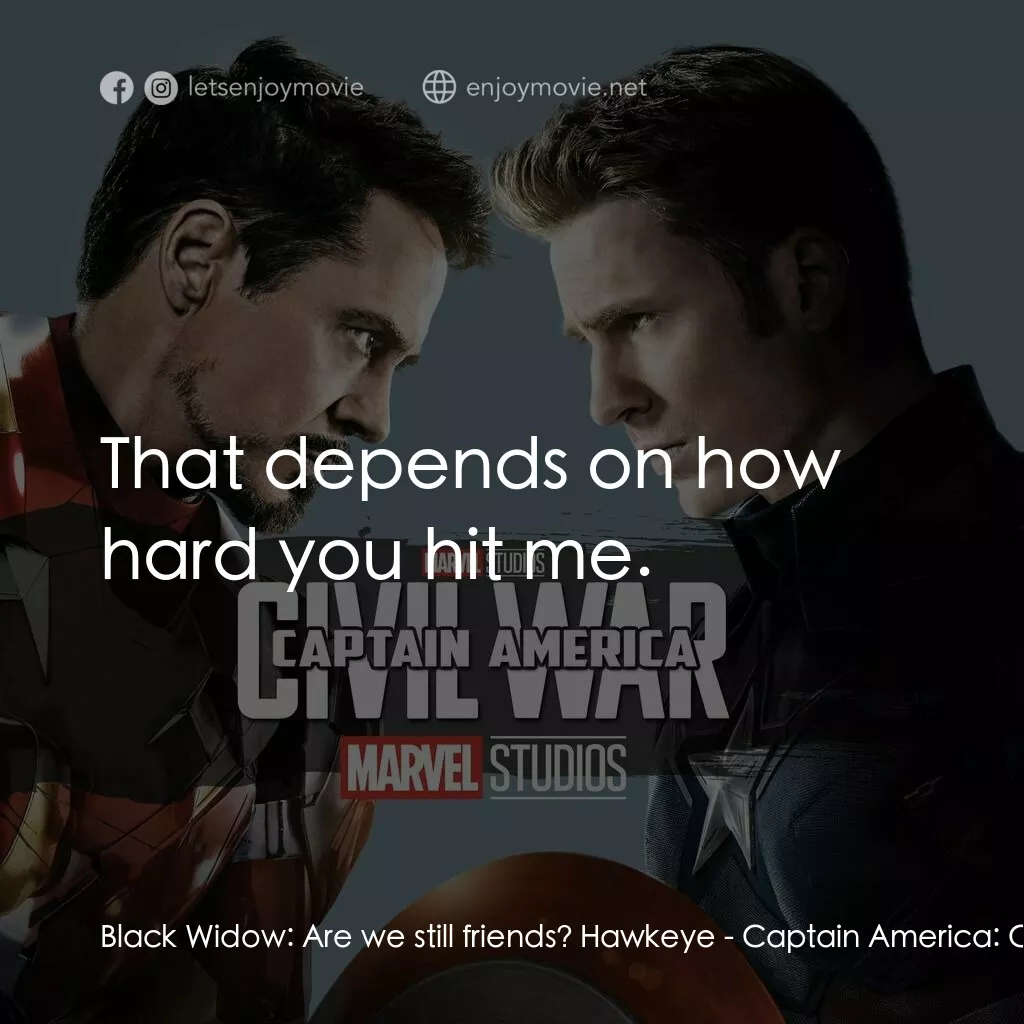 美國隊長3：英雄內戰電影對白：Black Widow:  Are we still friends? Hawkeye:  That depends on how hard you hit me