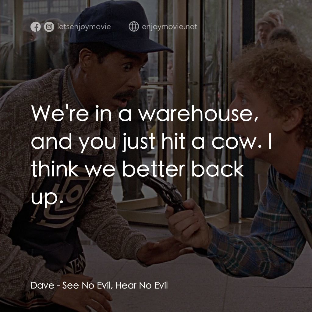 妙聽聞電影對白：Dave: We're in a warehouse, and you just hit a cow. I think we better back up.