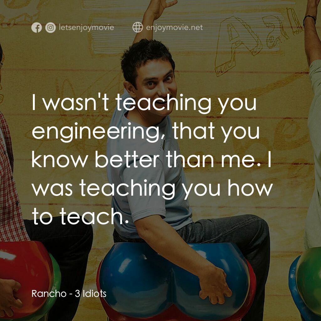 作死不離三兄弟電影對白：Rancho:  I wasn't teaching you engineering, that you know better than me. I was t
